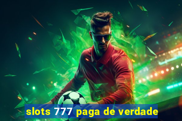 slots 777 paga de verdade